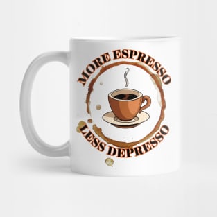 More espresso, less depresso! Mug